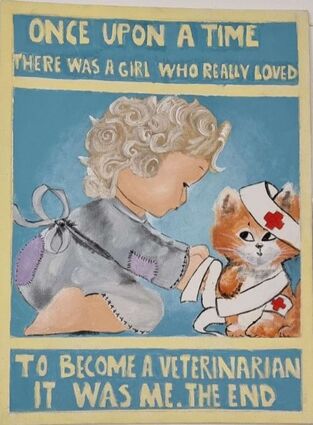 Bild mit Text: Once upon a time. There was a girl who really loved to become a veterinarian. It was me. The End.